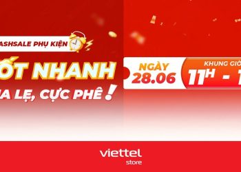 Đặt lịch săn sale “Chốt nhanh, mua lẹ, cực phê” phụ kiện chính hãng cùng Viettel Store ngày 28/06