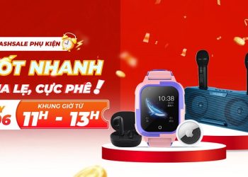 [Flashsale 28/06] “Chốt nhanh, mua lẹ, cực phê” các phụ kiện chính hãng cùng Viettel Store