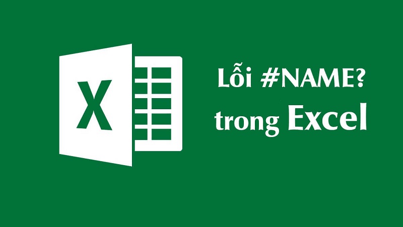 Lỗi NAME trong Excel là gì? Nguyên nhân và cách khắc phục lỗi #NAME