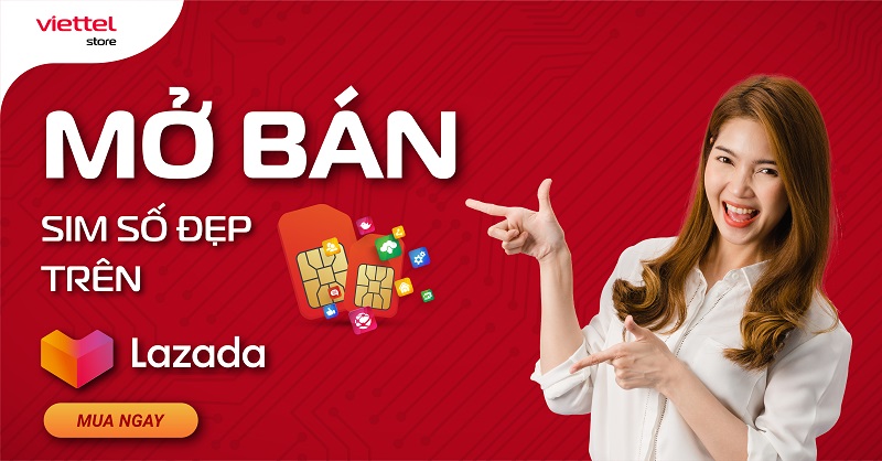 Viettel Store chính thức mở bán SIM số đẹp trên Lazada