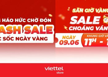 [Flash sale] Săn giờ vàng – Sale choáng váng chỉ có tại Viettel Store