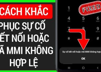 Nguyên nhân và cách khắc phục sự cố kết nối hoặc mã MMI không hợp lệ