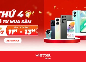 [Flashsale] Đặt lịch hẹn cùng Viettel Store “Thứ 4 vô tư mua sắm” ngày 19/07