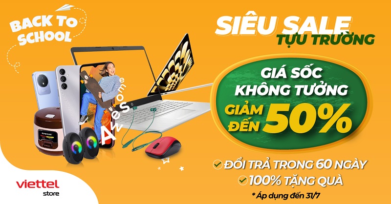 Siêu sale tựu trường – Giá sốc không tưởng giảm đến 50% tại Viettel Store