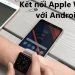 Apple Watch có kết nối được với Android không?