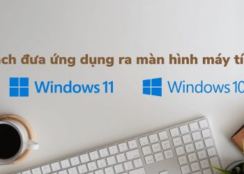Cách đưa ứng dụng ra màn hình máy tính Windows