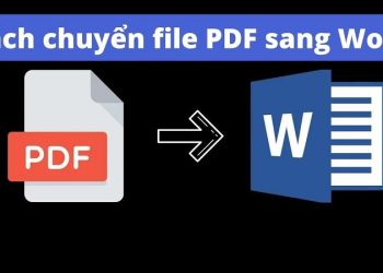 Hướng dẫn 5 cách chuyển PDF sang Word không lỗi font cực kỳ nhanh chóng, hiệu quả
