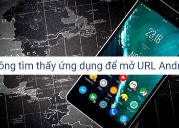 Cách khắc phục lỗi không tìm thấy ứng dụng nào để mở URL trên Android