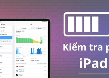 Tổng hợp 4 cách kiểm tra pin iPad và một số mẹo sử dụng pin hiệu quả