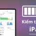 Tổng hợp 4 cách kiểm tra pin iPad và một số mẹo sử dụng pin hiệu quả