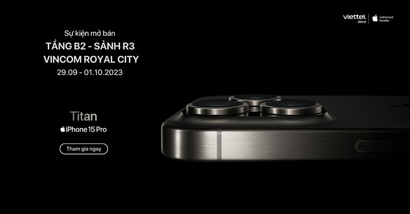 Tham gia sự kiện mở bán đặc biệt iPhone 15 Series tại Vincom Royal City cùng Viettel Store
