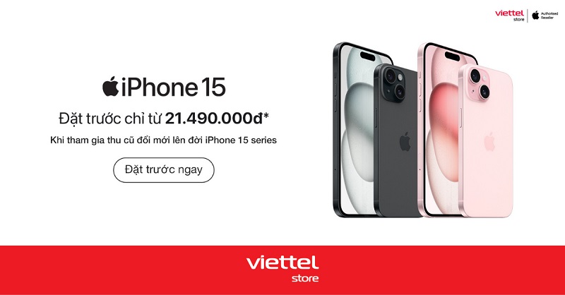 Thu cũ đổi mới lên đời iPhone 15 Series tiết kiệm đến 18.920.000đ tại Viettel Store