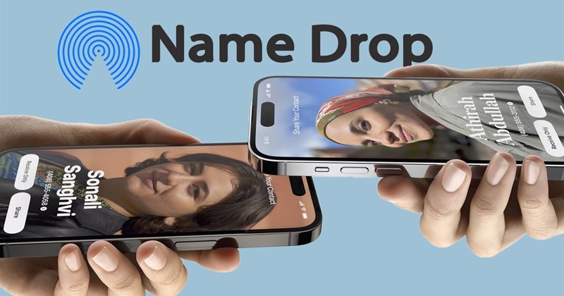Gợi ý cách dùng tính năng NameDrop trên iPhone giúp bạn dễ dàng chia sẻ thông tin liên hệ nhanh chóng