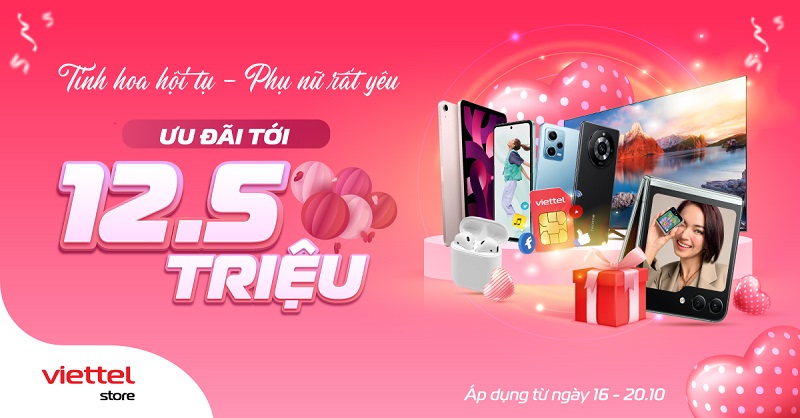 Tinh hoa hội tụ – Phụ nữ rất yêu, ưu đãi đến 12,5 triệu đồng tại Viettel Store