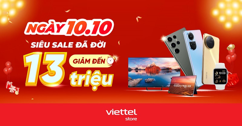 Ngày 10/10 – Siêu sale đã đời, mua smartphone, phụ kiện, đồ gia dụng giảm đến 13 triệu đồng tại Viettel Store