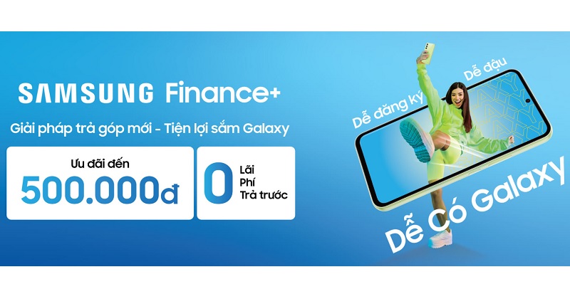 Sắm điện thoại mới chỉ từ 0đ qua Samsung Finance+ – Giải pháp trả góp mới khi mua sắm điện thoại Galaxy