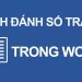 Hướng dẫn một số cách đánh số trang trong Word thường dùng