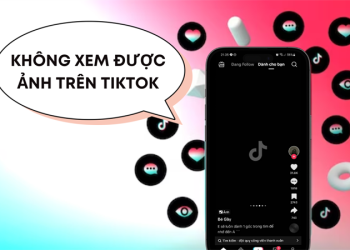 TikTok bị lỗi không xem được ảnh nguyên nhân và cách khắc phục