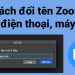 Hướng dẫn cách đổi tên trong Zoom chỉ với vài bước đơn giản