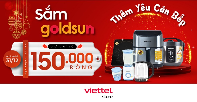 Goldsun chính thức mở bán tại Viettel Store với rất nhiều sản phẩm gia dụng giá chỉ từ 150.000 đồng