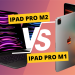 So sánh iPad M1 và M2: Có nên nâng cấp iPad mới nhất?