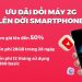 Đổi máy 2G lên đời smartphone 4G: Giảm giá đến 50%, miễn phí 28GB data