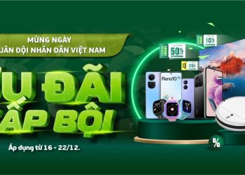 Mừng ngày Quân đội Nhân dân Việt Nam – Ưu đãi gấp bội