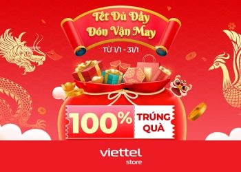 Tết đủ đầy – Đón vận may: Quay số may mắn 100% trúng quà tại Viettel Store