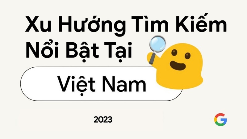 Xu hướng tìm kiếm nổi bật 2023 có gì đặc biệt