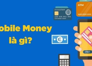 Mobile Money là gì? Hướng dẫn cách sử dụng Mobile Money một cách dễ dàng