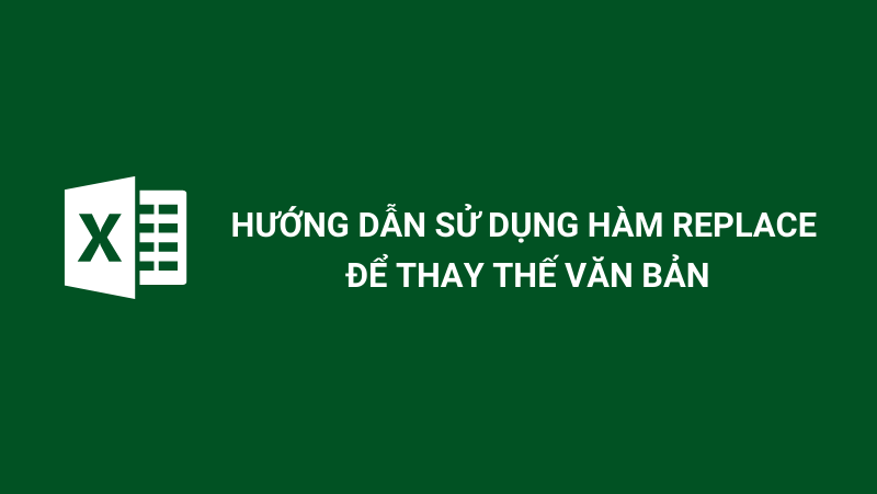 Hàm REPLACE, REPLACEB? Ứng dụng của các hàm REPLACE, REPLACEB trong Excel