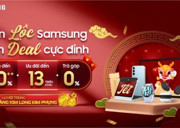 Tết đủ đầy – Đón lộc Samsung, rinh deal cực đỉnh