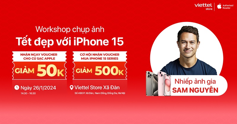 Đăng ký tham gia Workshop chụp ảnh “Tết đẹp với iPhone 15” cùng Viettel Store