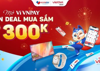 Đến Viettel Store mở ví VNPAY, nhận ngay gói quà ưu đãi tới 300.000 đồng