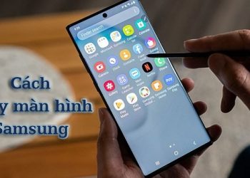 Cách quay màn hình Samsung không cần phần mềm và dùng phần mềm