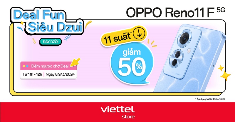 Deal Fun Siêu Dzui Đây Dzồi – Mua OPPO Reno11 F 5G tại Viettel Store với cơ hội giảm 50%