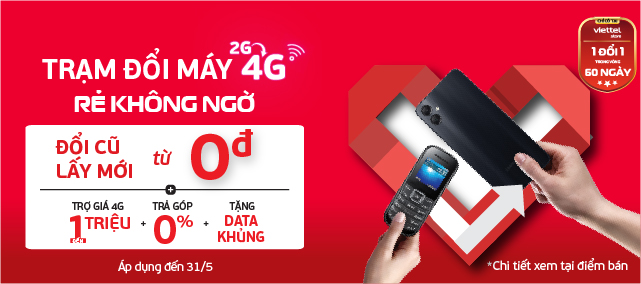 Trạm đổi máy 4G – Rẻ không ngờ – Đổi cũ lấy mới chỉ từ 0đ