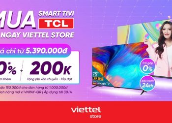 Mua smart Tivi TCL tới ngay Viettel Store giá chỉ từ 5.390.000đ
