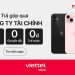 Ưu đãi trả góp sản phẩm Apple qua Công ty tài chính tại Viettel Store