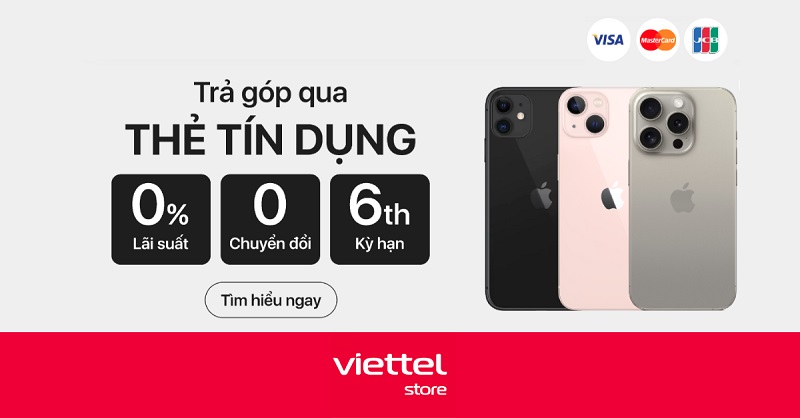 Ưu đãi trả góp sản phẩm Apple qua Thẻ tín dụng tại Viettel Store