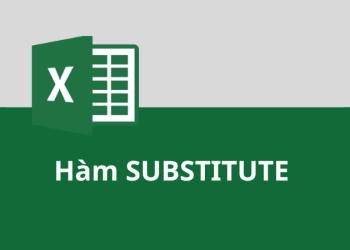 Cách sử dụng hàm SUBSTITUTE trong Excel đơn giản, dễ hiểu