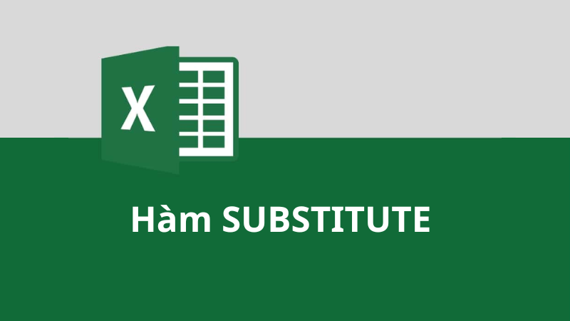 Cách sử dụng hàm SUBSTITUTE trong Excel đơn giản, dễ hiểu