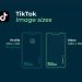 Kích thước video tiktok 2024