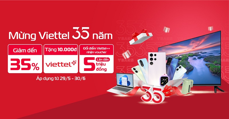 Mừng Viettel 35 năm – Giảm đến 35% tại Viettel Store