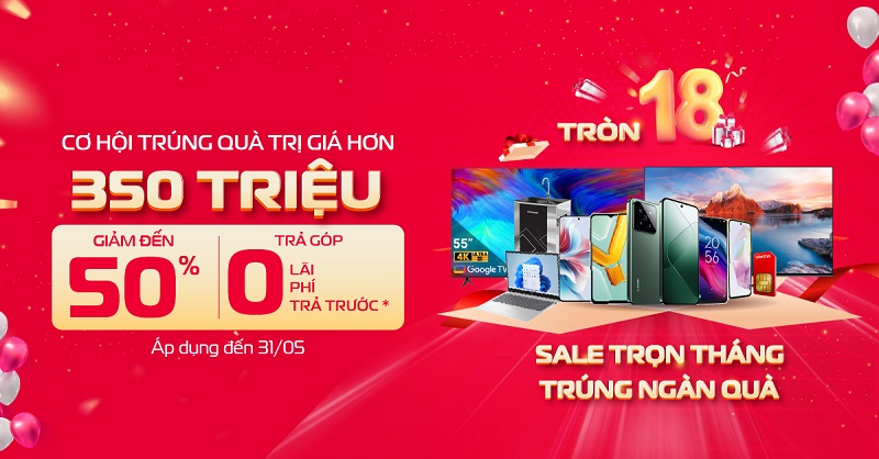 Đại tiệc sinh nhật Viettel Store – Tròn 18, sale trọn tháng, trúng ngàn quà