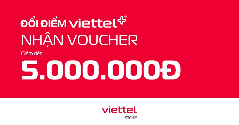 Đổi điểm Viettel++, nhận ưu đãi giảm đến 5 triệu tại Viettel Store