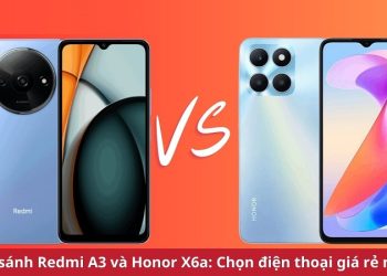So sánh Redmi A3 và Honor X6a