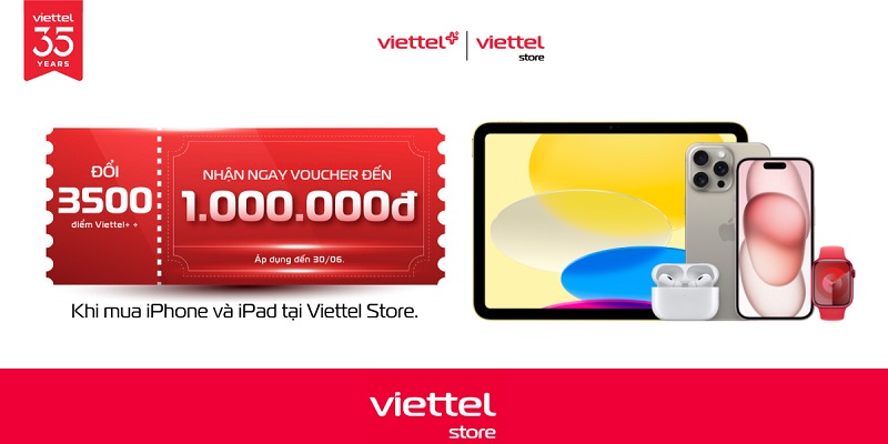 Đổi điểm Viettel++ nhận ngay voucher đến 1.000.000đ mua iPhone và iPad tại Viettel Store