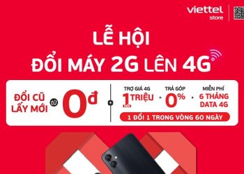 Lễ hội đổi máy 2G lên 4G: Đổi cũ lấy mới giá từ 0đ, miễn phí 6 tháng Data 4G