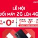 Lễ hội đổi máy 2G lên 4G: Đổi cũ lấy mới giá từ 0đ, miễn phí 6 tháng Data 4G
